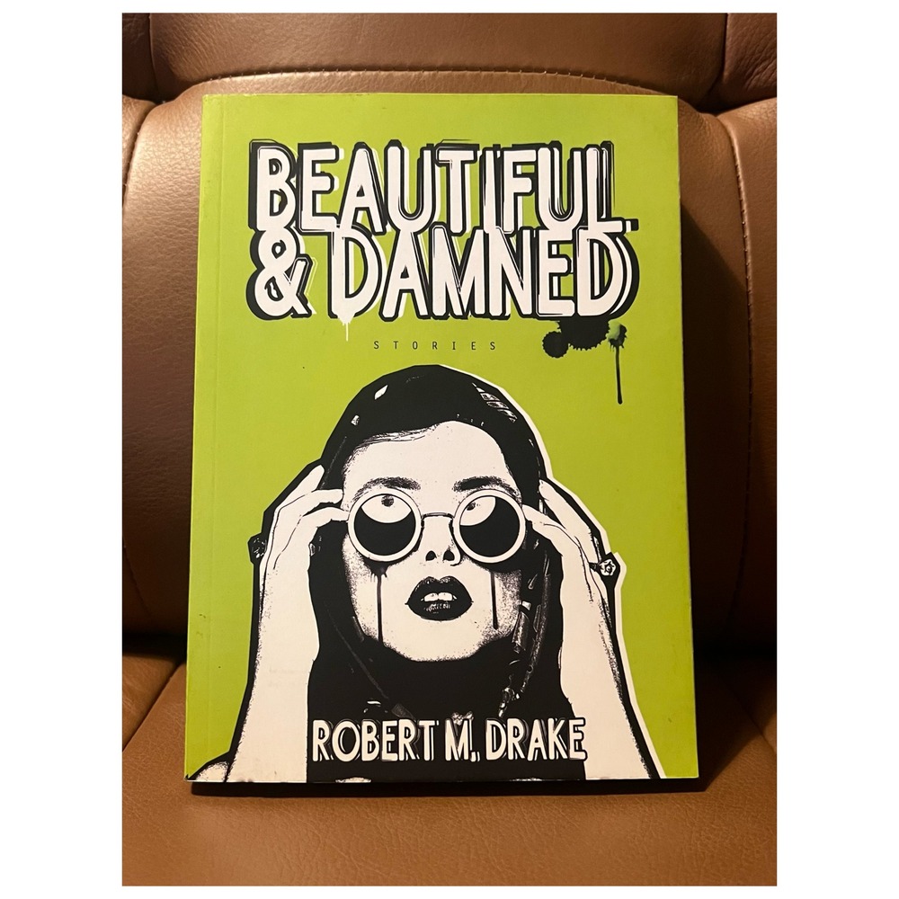 Beautiful and Damned Stories Robert M Drake Signed 1st Ed 2016 Poetry